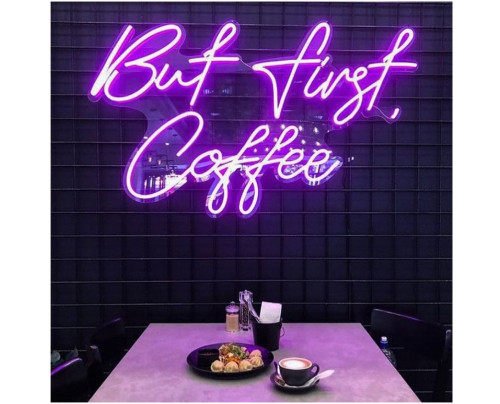 LED NEON But first coffee